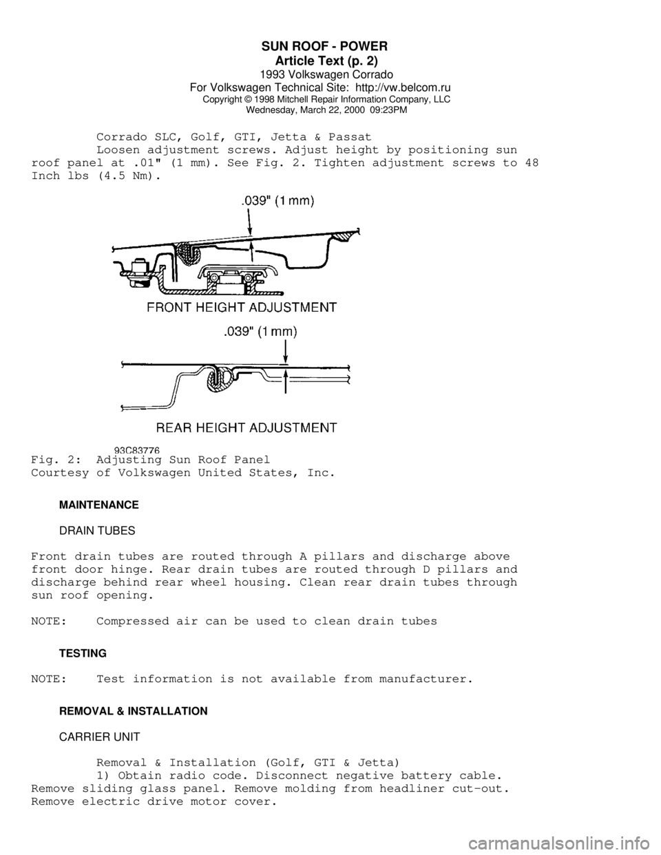 VOLKSWAGEN CORRADO 1993 Repair Manual SUN ROOF - POWER
Article Text (p. 2)
1993 Volkswagen Corrado
For Volkswagen Technical Site: http://vw.belcom.ru
Copyright © 1998 Mitchell Repair Information Company, LLC
Wednesday, March 22, 20 VOLKSWAGEN CORRADO 1993 Repair Manual SUN ROOF - POWER
Article Text (p. 2)
1993 Volkswagen Corrado
For Volkswagen Technical Site: http://vw.belcom.ru
Copyright © 1998 Mitchell Repair Information Company, LLC
Wednesday, March 22, 20