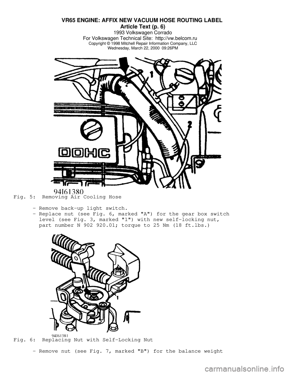 VOLKSWAGEN CORRADO 1993  Repair Manual VR65 ENGINE: AFFIX NEW VACUUM HOSE ROUTING LABEL 
Article Text (p. 6)
1993 Volkswagen Corrado
For Volkswagen Technical Site:  http://vw.belcom.ru    
Copyright © 1998 Mitchell Repair Information Comp
