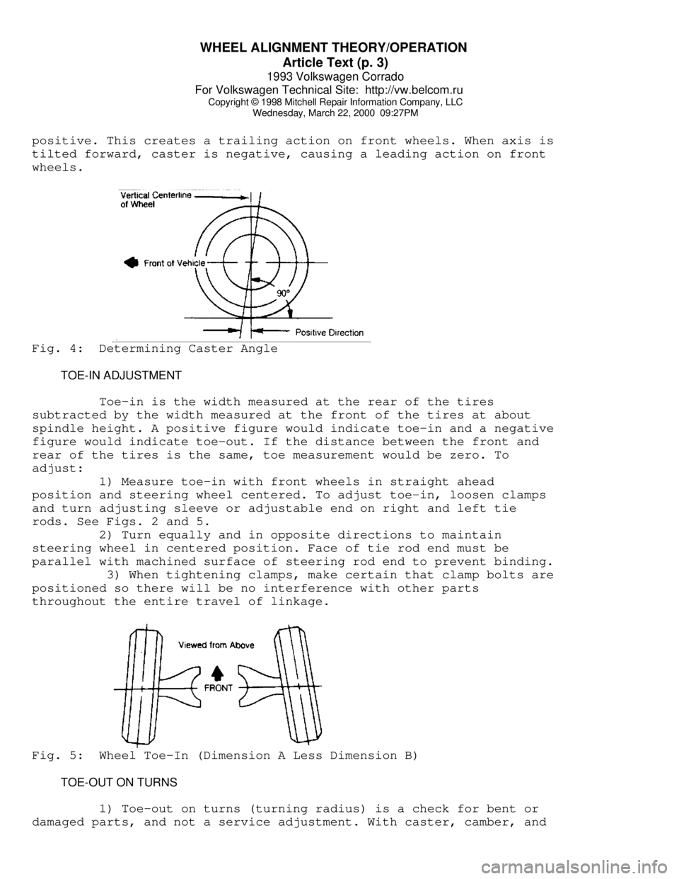 VOLKSWAGEN CORRADO 1993  Repair Manual WHEEL ALIGNMENT THEORY/OPERATION 
Article Text (p. 3)
1993 Volkswagen Corrado
For Volkswagen Technical Site:  http://vw.belcom.ru    
Copyright © 1998 Mitchell Repair Information Company, LLC
Wednesd