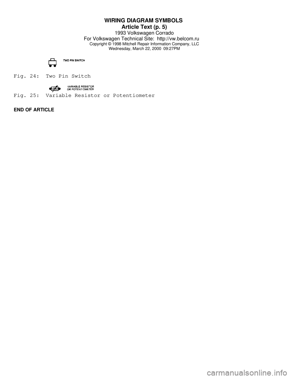 VOLKSWAGEN CORRADO 1993  Repair Manual WIRING DIAGRAM SYMBOLS 
Article Text (p. 5)
1993 Volkswagen Corrado
For Volkswagen Technical Site:  http://vw.belcom.ru    
Copyright © 1998 Mitchell Repair Information Company, LLC
Wednesday, March 