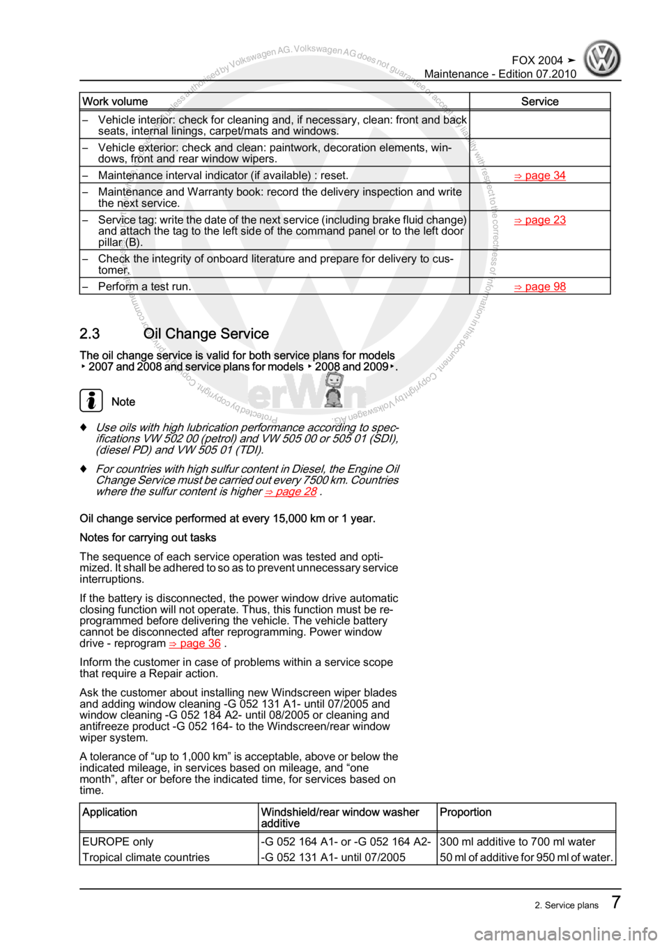 VOLKSWAGEN FOX 2004  Service Manual Protected by copyright. Copying for private or commercial purposes, in partor in whole, is not permitted unless authorised by Volkswagen AG. Volkswagen AG does notguarantee or accept any liability wit