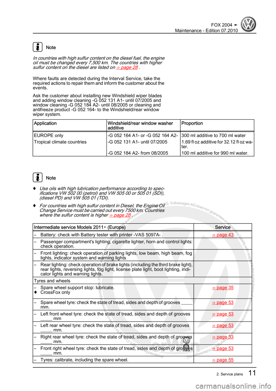 VOLKSWAGEN FOX 2004  Service Manual Protected by copyright. Copying for private or commercial purposes, in partor in whole, is not permitted unless authorised by Volkswagen AG. Volkswagen AG does notguarantee or accept any liability wit