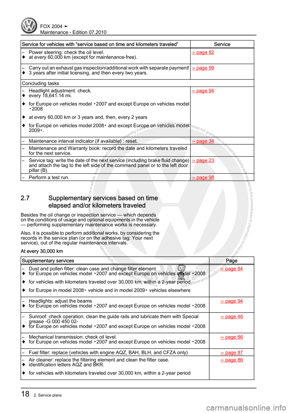 VOLKSWAGEN FOX 2004  Service Manual Protected by copyright. Copying for private or commercial purposes, in partor in whole, is not permitted unless authorised by Volkswagen AG. Volkswagen AG does notguarantee or accept any liability wit