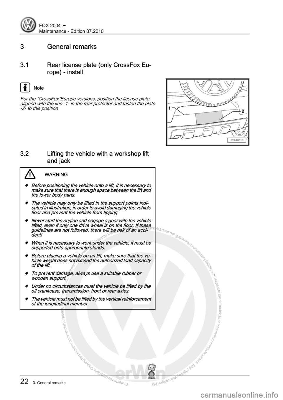 VOLKSWAGEN FOX 2004  Service Manual Protected by copyright. Copying for private or commercial purposes, in partor in whole, is not permitted unless authorised by Volkswagen AG. Volkswagen AG does notguarantee or accept any liability wit