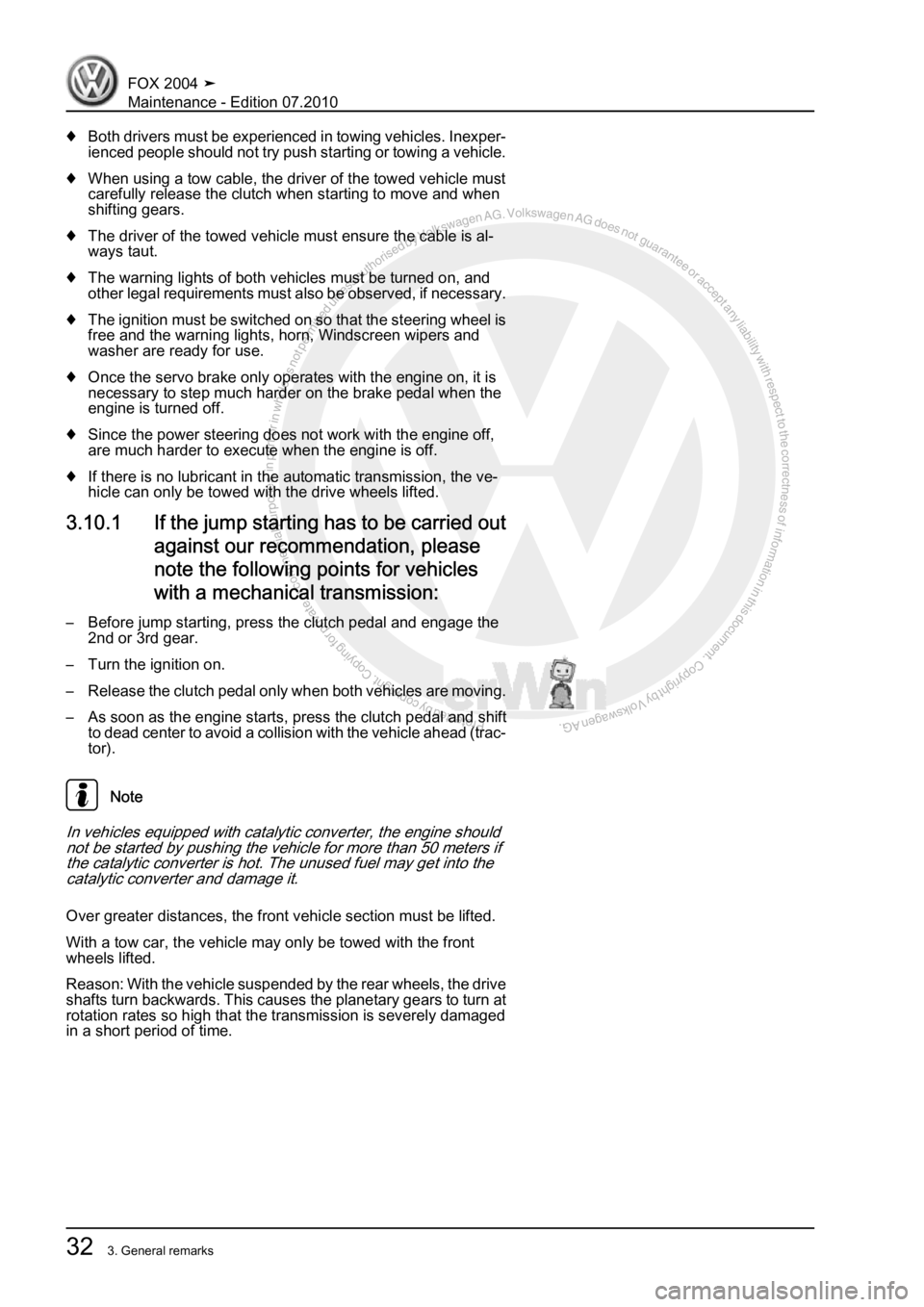 VOLKSWAGEN FOX 2004  Service Manual Protected by copyright. Copying for private or commercial purposes, in partor in whole, is not permitted unless authorised by Volkswagen AG. Volkswagen AG does notguarantee or accept any liability wit