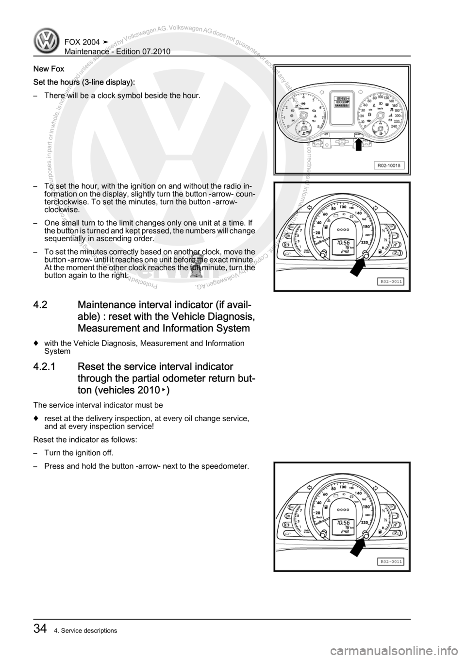 VOLKSWAGEN FOX 2004  Service Manual Protected by copyright. Copying for private or commercial purposes, in partor in whole, is not permitted unless authorised by Volkswagen AG. Volkswagen AG does notguarantee or accept any liability wit