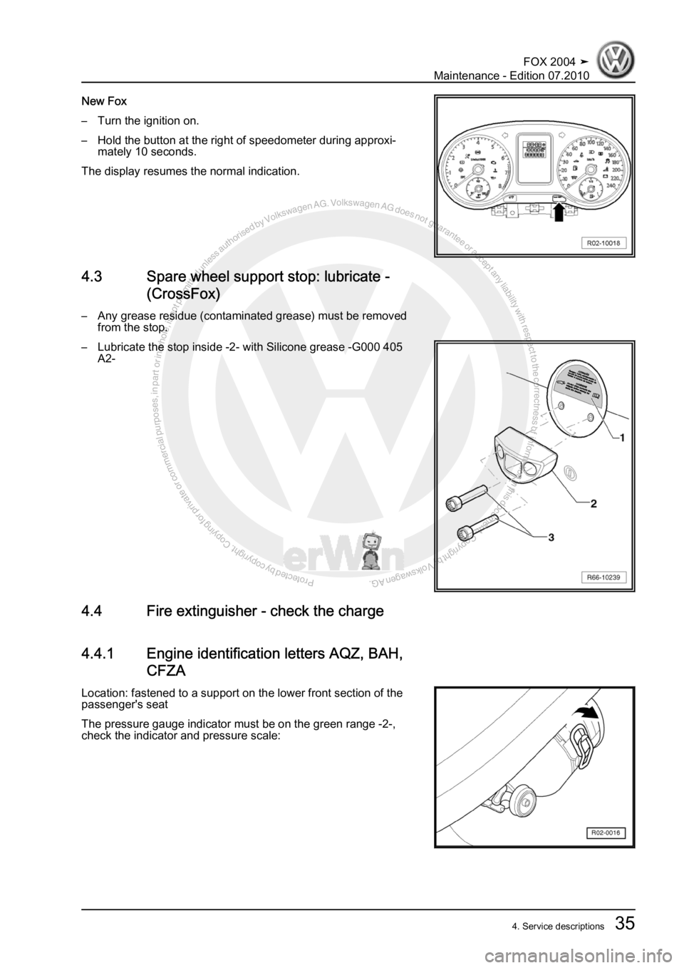 VOLKSWAGEN FOX 2004  Service Manual Protected by copyright. Copying for private or commercial purposes, in partor in whole, is not permitted unless authorised by Volkswagen AG. Volkswagen AG does notguarantee or accept any liability wit