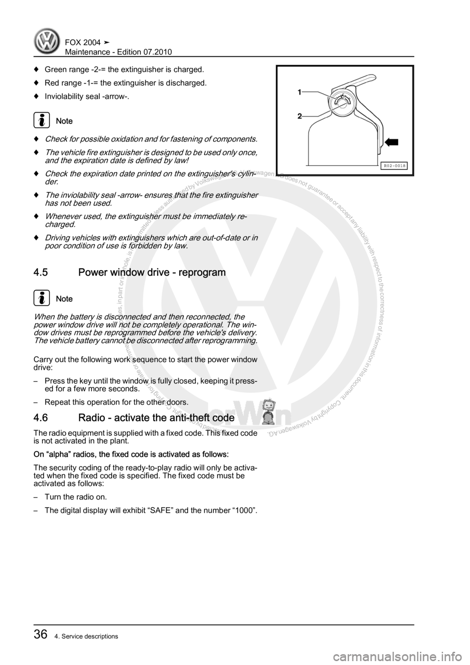VOLKSWAGEN FOX 2004  Service Manual Protected by copyright. Copying for private or commercial purposes, in partor in whole, is not permitted unless authorised by Volkswagen AG. Volkswagen AG does notguarantee or accept any liability wit
