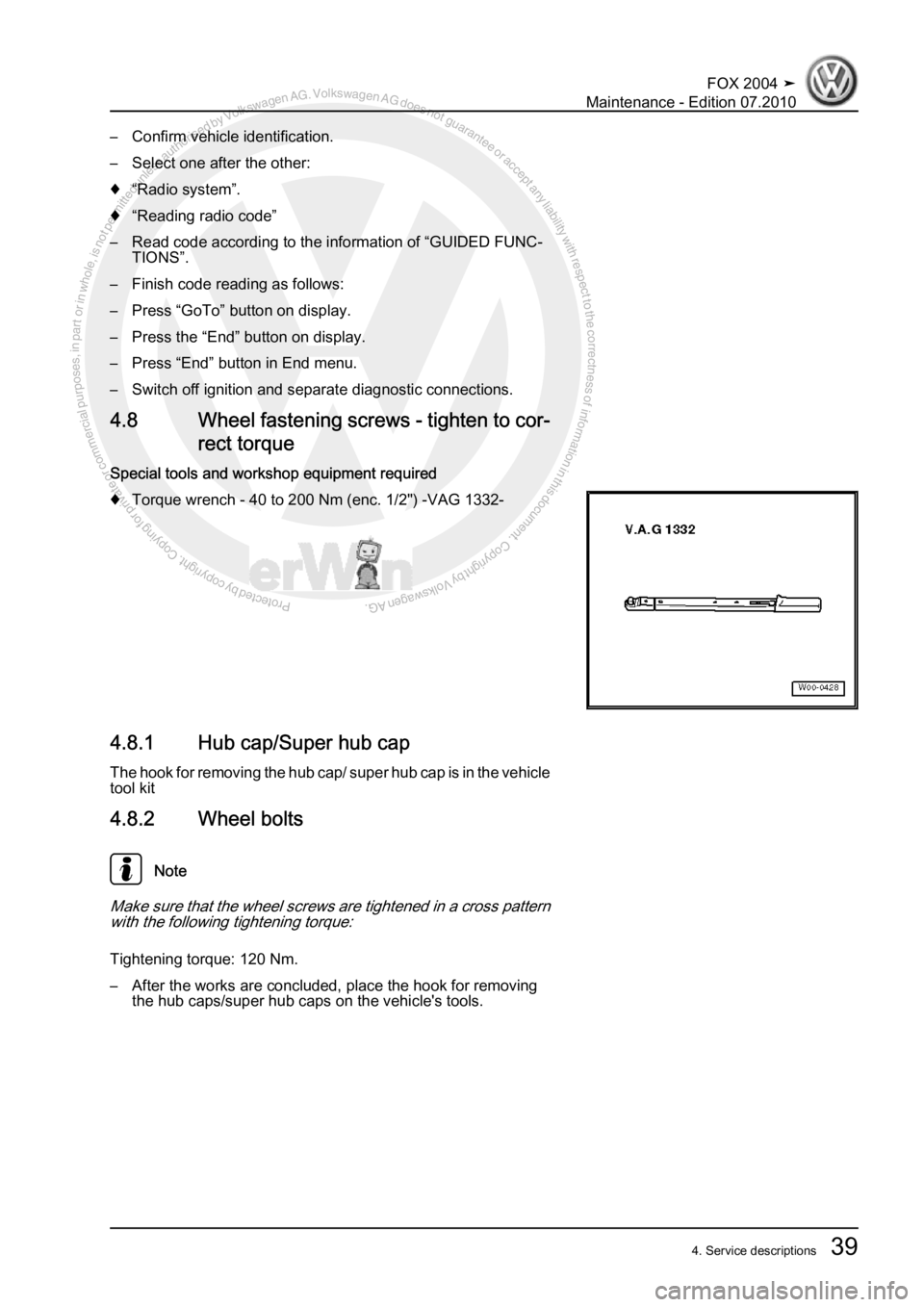 VOLKSWAGEN FOX 2004  Service Manual Protected by copyright. Copying for private or commercial purposes, in partor in whole, is not permitted unless authorised by Volkswagen AG. Volkswagen AG does notguarantee or accept any liability wit