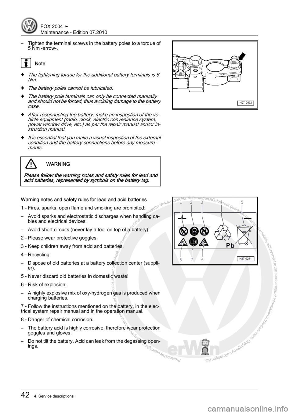 VOLKSWAGEN FOX 2004  Service Manual Protected by copyright. Copying for private or commercial purposes, in partor in whole, is not permitted unless authorised by Volkswagen AG. Volkswagen AG does notguarantee or accept any liability wit