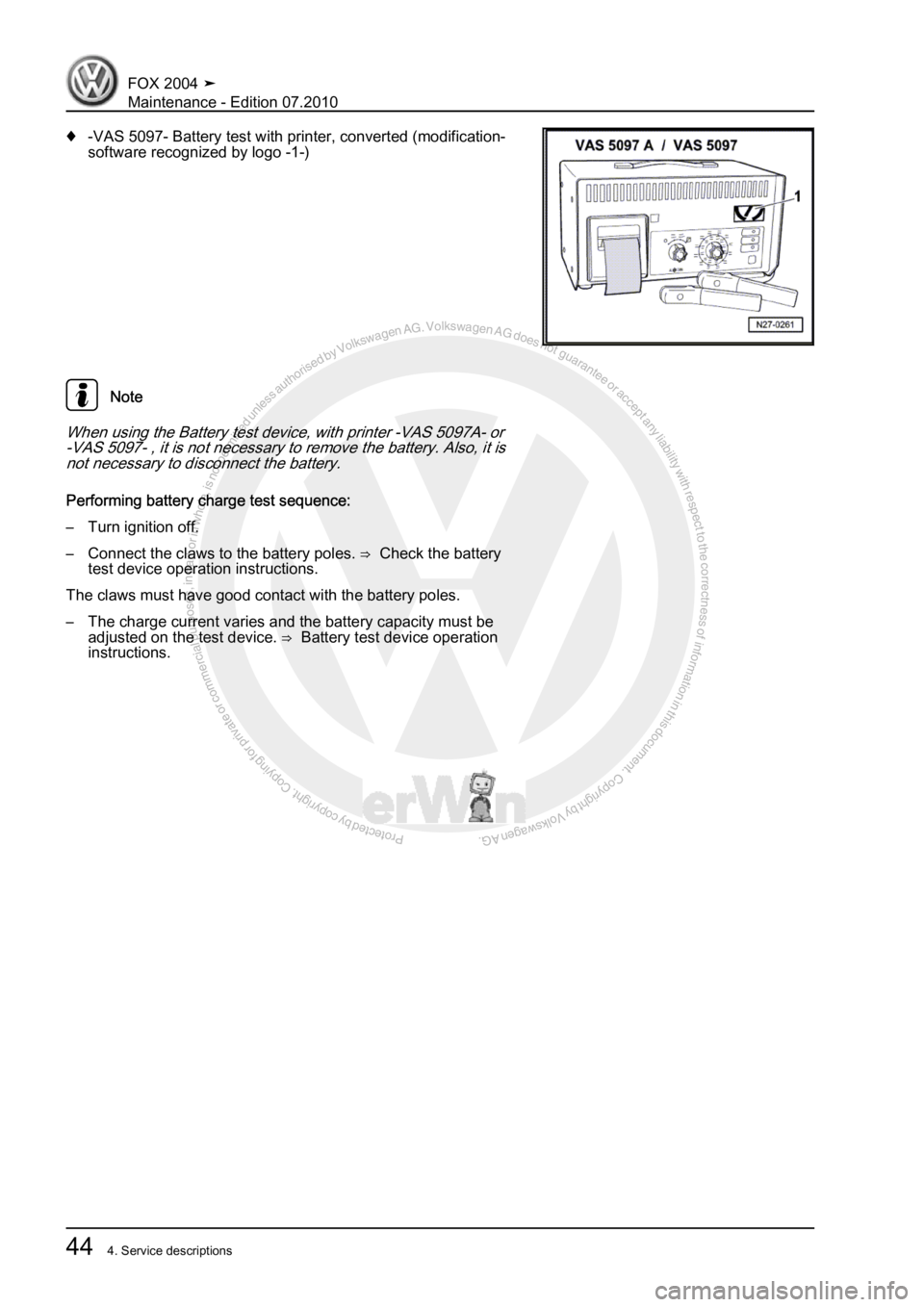 VOLKSWAGEN FOX 2004  Service Manual Protected by copyright. Copying for private or commercial purposes, in partor in whole, is not permitted unless authorised by Volkswagen AG. Volkswagen AG does notguarantee or accept any liability wit