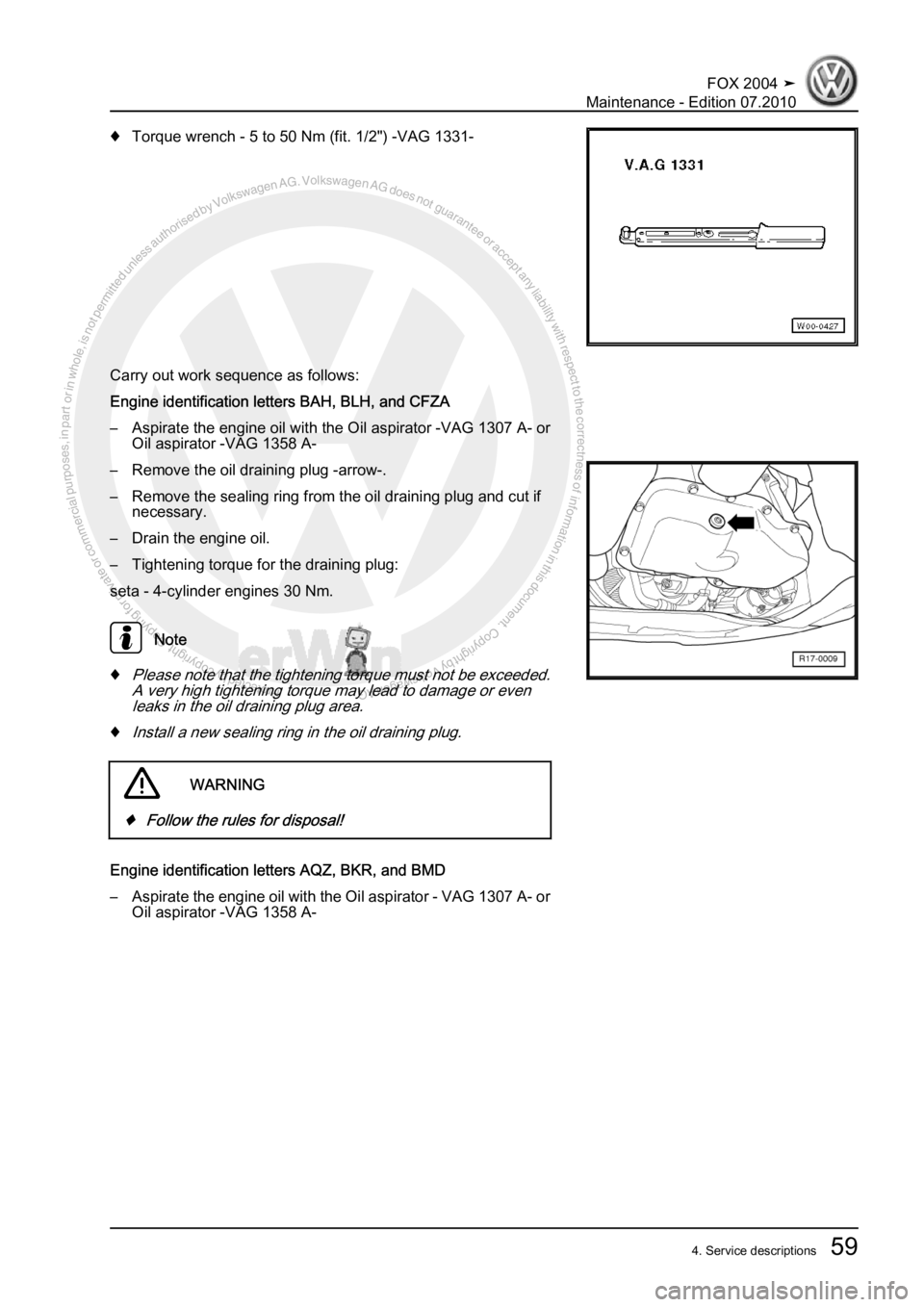 VOLKSWAGEN FOX 2004  Service Manual Protected by copyright. Copying for private or commercial purposes, in partor in whole, is not permitted unless authorised by Volkswagen AG. Volkswagen AG does notguarantee or accept any liability wit