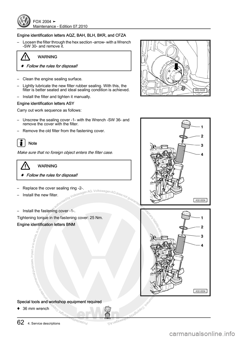 VOLKSWAGEN FOX 2004  Service Manual Protected by copyright. Copying for private or commercial purposes, in partor in whole, is not permitted unless authorised by Volkswagen AG. Volkswagen AG does notguarantee or accept any liability wit