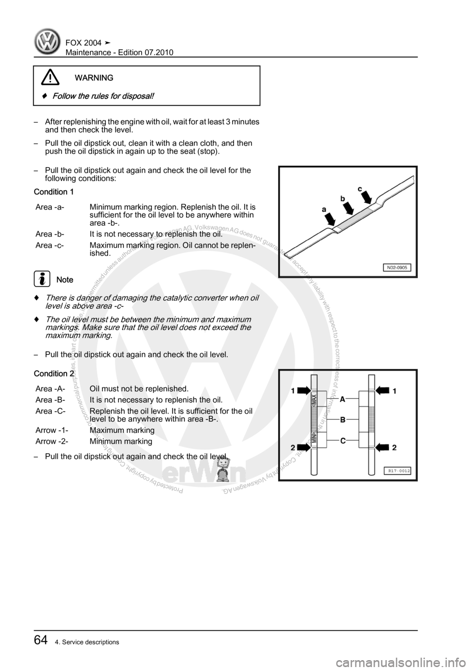 VOLKSWAGEN FOX 2004  Service Manual Protected by copyright. Copying for private or commercial purposes, in partor in whole, is not permitted unless authorised by Volkswagen AG. Volkswagen AG does notguarantee or accept any liability wit
