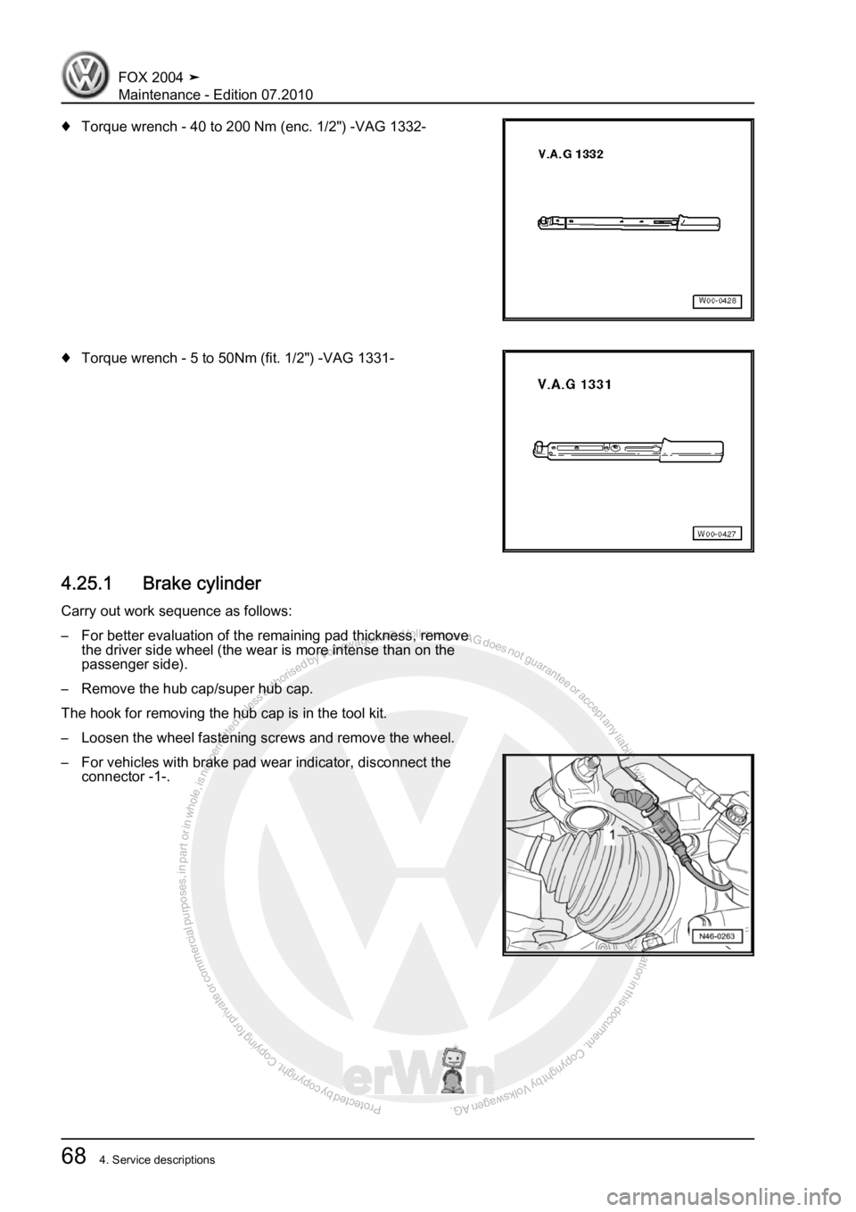 VOLKSWAGEN FOX 2004  Service Manual Protected by copyright. Copying for private or commercial purposes, in partor in whole, is not permitted unless authorised by Volkswagen AG. Volkswagen AG does notguarantee or accept any liability wit