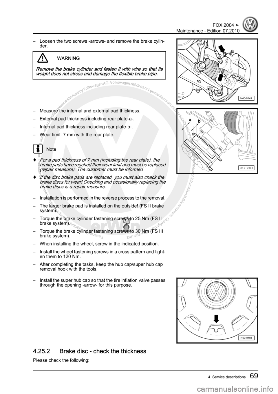 VOLKSWAGEN FOX 2004  Service Manual Protected by copyright. Copying for private or commercial purposes, in partor in whole, is not permitted unless authorised by Volkswagen AG. Volkswagen AG does notguarantee or accept any liability wit