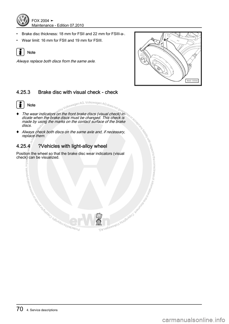 VOLKSWAGEN FOX 2004  Service Manual Protected by copyright. Copying for private or commercial purposes, in partor in whole, is not permitted unless authorised by Volkswagen AG. Volkswagen AG does notguarantee or accept any liability wit