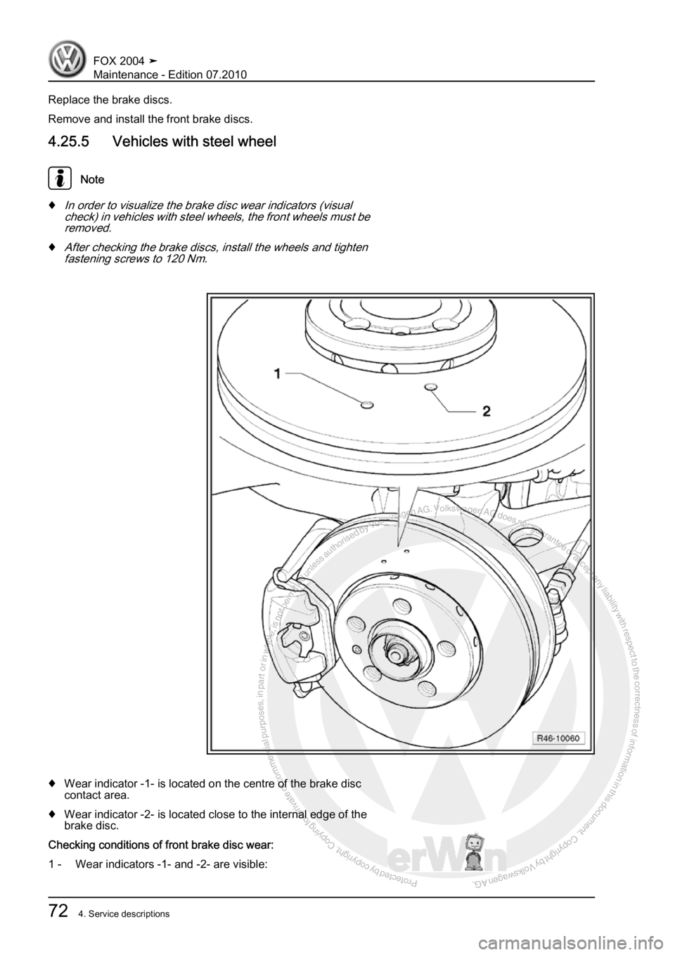 VOLKSWAGEN FOX 2004  Service Manual Protected by copyright. Copying for private or commercial purposes, in partor in whole, is not permitted unless authorised by Volkswagen AG. Volkswagen AG does notguarantee or accept any liability wit