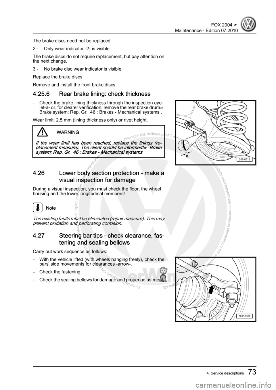 VOLKSWAGEN FOX 2004  Service Manual Protected by copyright. Copying for private or commercial purposes, in partor in whole, is not permitted unless authorised by Volkswagen AG. Volkswagen AG does notguarantee or accept any liability wit