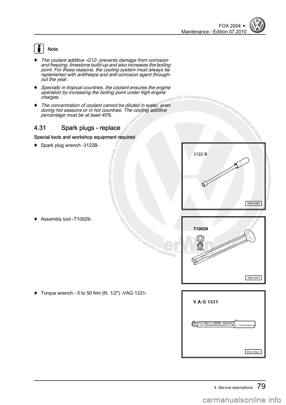 VOLKSWAGEN FOX 2004  Service Manual Protected by copyright. Copying for private or commercial purposes, in partor in whole, is not permitted unless authorised by Volkswagen AG. Volkswagen AG does notguarantee or accept any liability wit