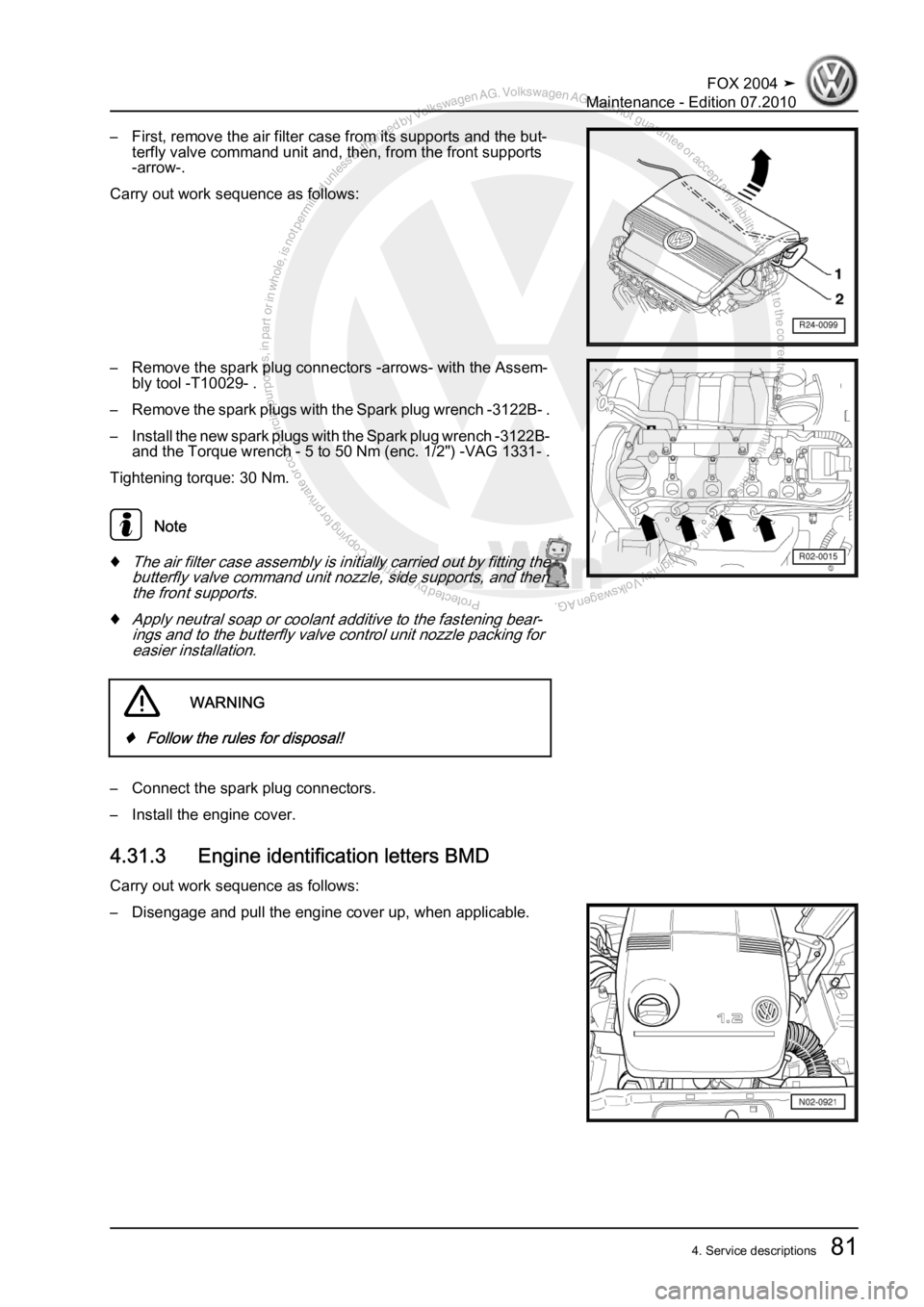 VOLKSWAGEN FOX 2004  Service Manual Protected by copyright. Copying for private or commercial purposes, in partor in whole, is not permitted unless authorised by Volkswagen AG. Volkswagen AG does notguarantee or accept any liability wit