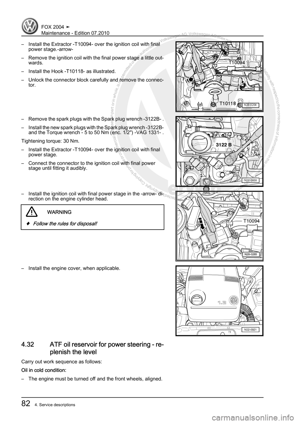 VOLKSWAGEN FOX 2004  Service Manual Protected by copyright. Copying for private or commercial purposes, in partor in whole, is not permitted unless authorised by Volkswagen AG. Volkswagen AG does notguarantee or accept any liability wit