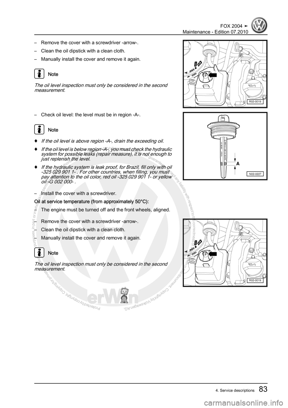 VOLKSWAGEN FOX 2004  Service Manual Protected by copyright. Copying for private or commercial purposes, in partor in whole, is not permitted unless authorised by Volkswagen AG. Volkswagen AG does notguarantee or accept any liability wit