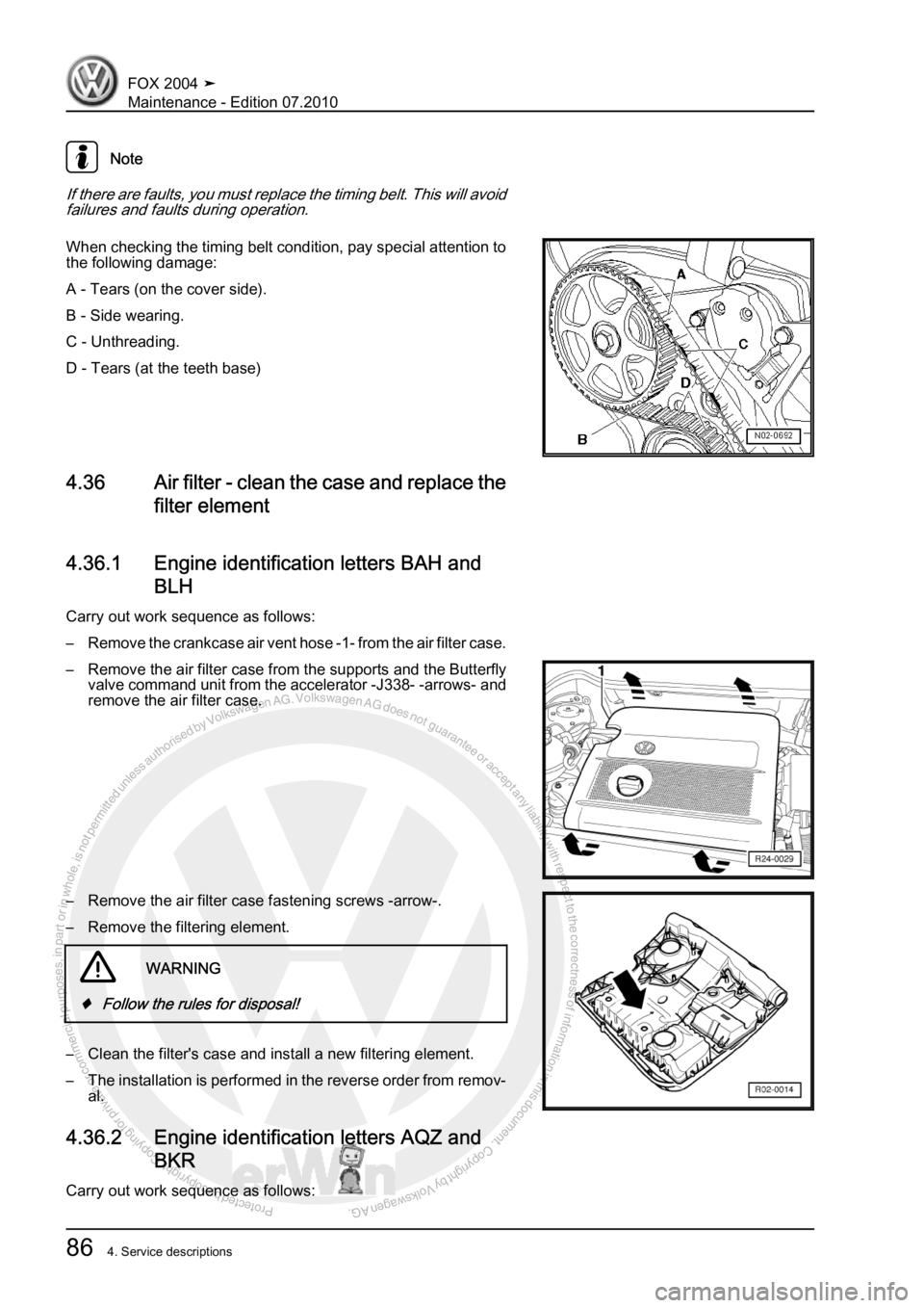 VOLKSWAGEN FOX 2004  Service Manual Protected by copyright. Copying for private or commercial purposes, in partor in whole, is not permitted unless authorised by Volkswagen AG. Volkswagen AG does notguarantee or accept any liability wit
