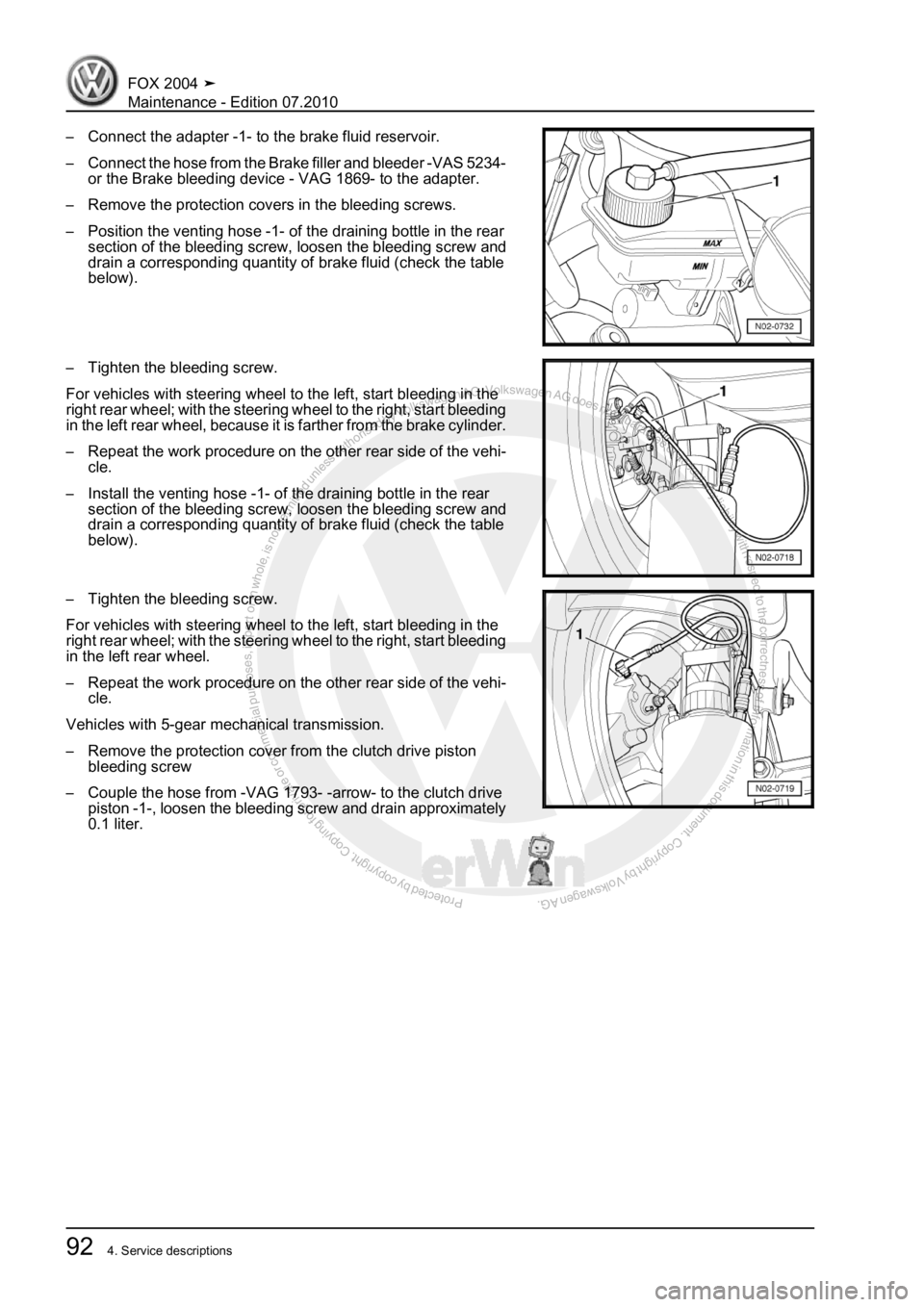 VOLKSWAGEN FOX 2004  Service Manual Protected by copyright. Copying for private or commercial purposes, in partor in whole, is not permitted unless authorised by Volkswagen AG. Volkswagen AG does notguarantee or accept any liability wit