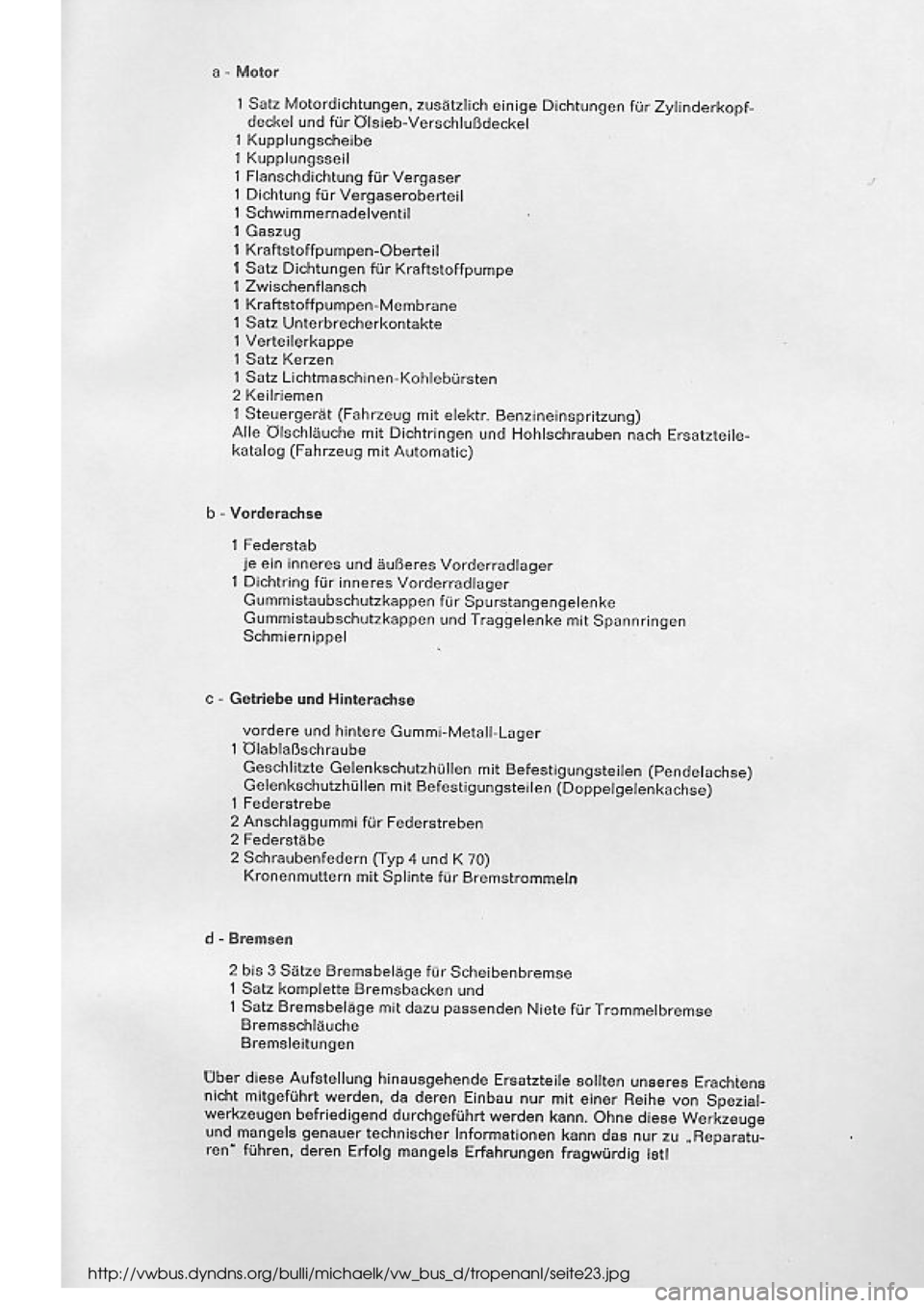 VOLKSWAGEN T2 1975  Repair Manual 
http://vwbus.dyndns.org/bulli/michaelk/vw_bus_d/tropenanl/seite23.jpg 