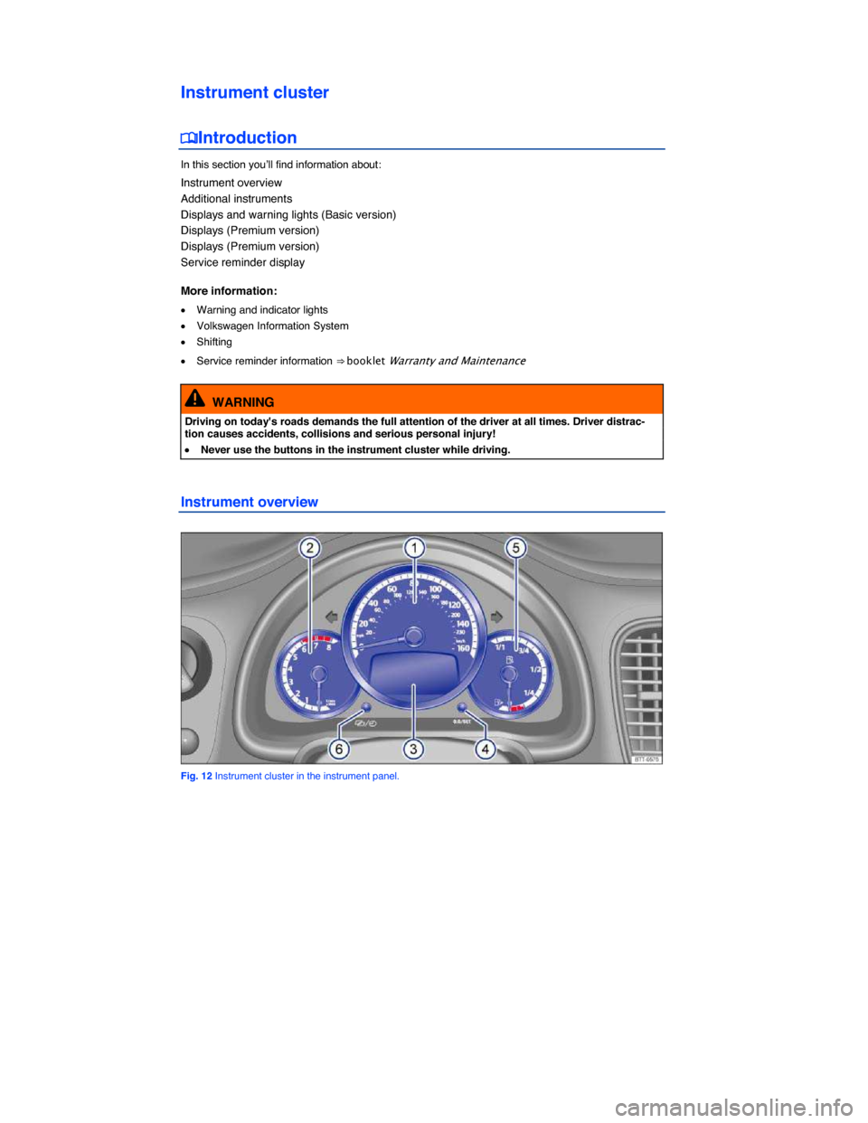 VOLKSWAGEN BEETLE CONVERTIBLE 2014 3.G Owners Manual  
Instrument cluster 
�
