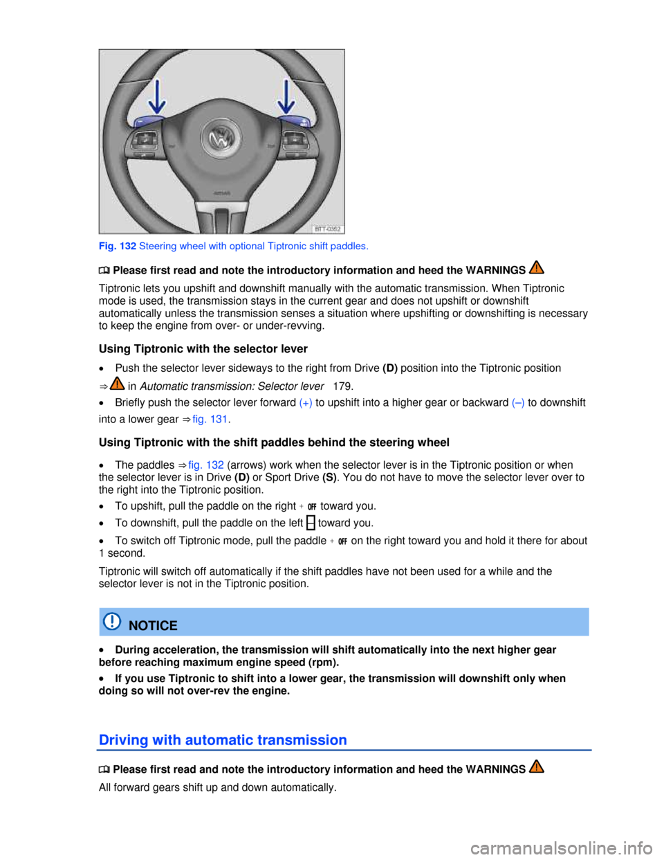 VOLKSWAGEN GOLF 2013 5G / 7.G Owners Manual  
 
Fig. 132 Steering wheel with optional Tiptronic shift paddles. 
�