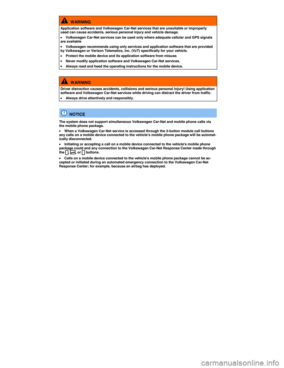 VOLKSWAGEN GOLF 2015 5G / 7.G Owners Manual   WARNING 
Application software and Volkswagen Car-Net services that are unsuitable or improperly used can cause accidents, serious personal injury and vehicle damage. 
�x Volkswagen Car-Net services 