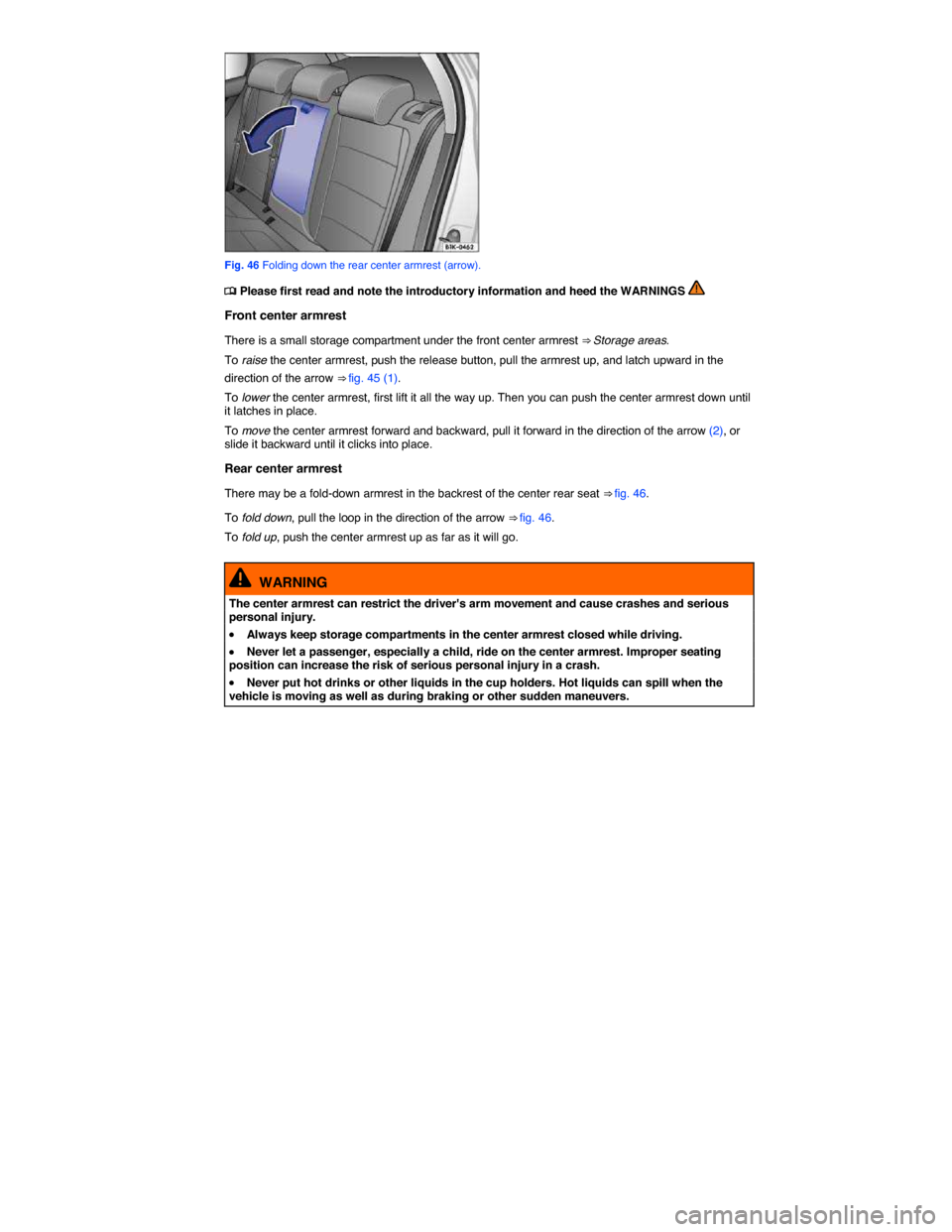 VOLKSWAGEN GOLF SPORTWAGEN 2015 5G / 7.G Owners Manual  
 
Fig. 46 Folding down the rear center armrest (arrow). 
 