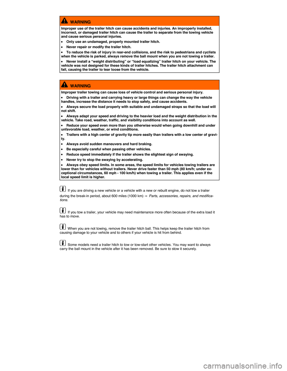 VOLKSWAGEN GOLF SPORTWAGEN 2015 5G / 7.G Owners Manual  
  WARNING 
Improper use of the trailer hitch can cause accidents and injuries. An improperly installed, incorrect, or damaged trailer hitch can cause the trailer to separate from the towing vehicle 