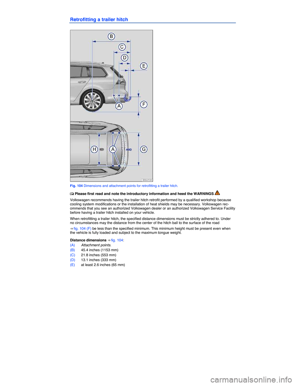 VOLKSWAGEN GOLF SPORTWAGEN 2015 5G / 7.G Owners Manual  
Retrofitting a trailer hitch 
 
Fig. 104 Dimensions and attachment points for retrofitting a trailer hitch. 
�