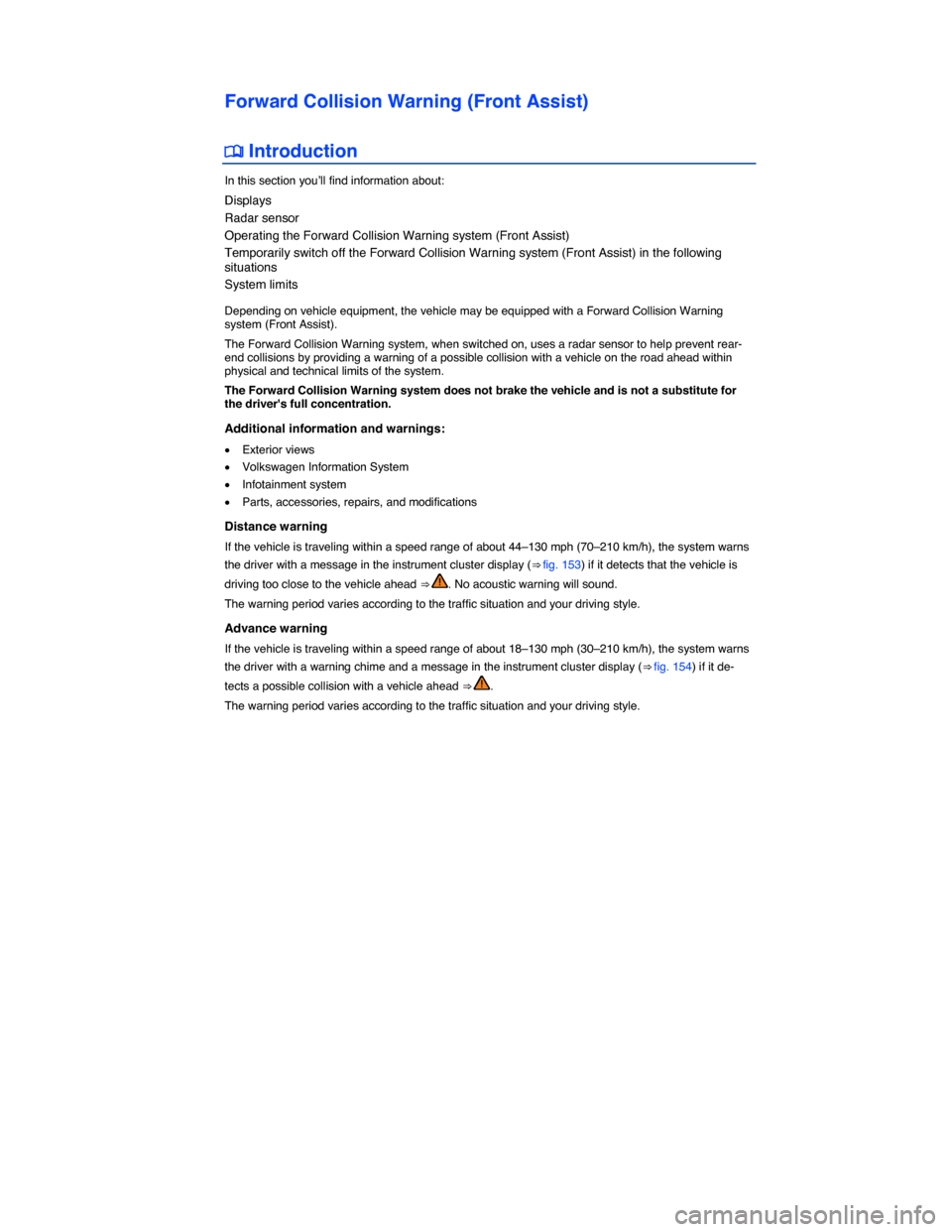 VOLKSWAGEN GOLF SPORTWAGEN 2015 5G / 7.G Owners Manual  
Forward Collision Warning (Front Assist) 
 