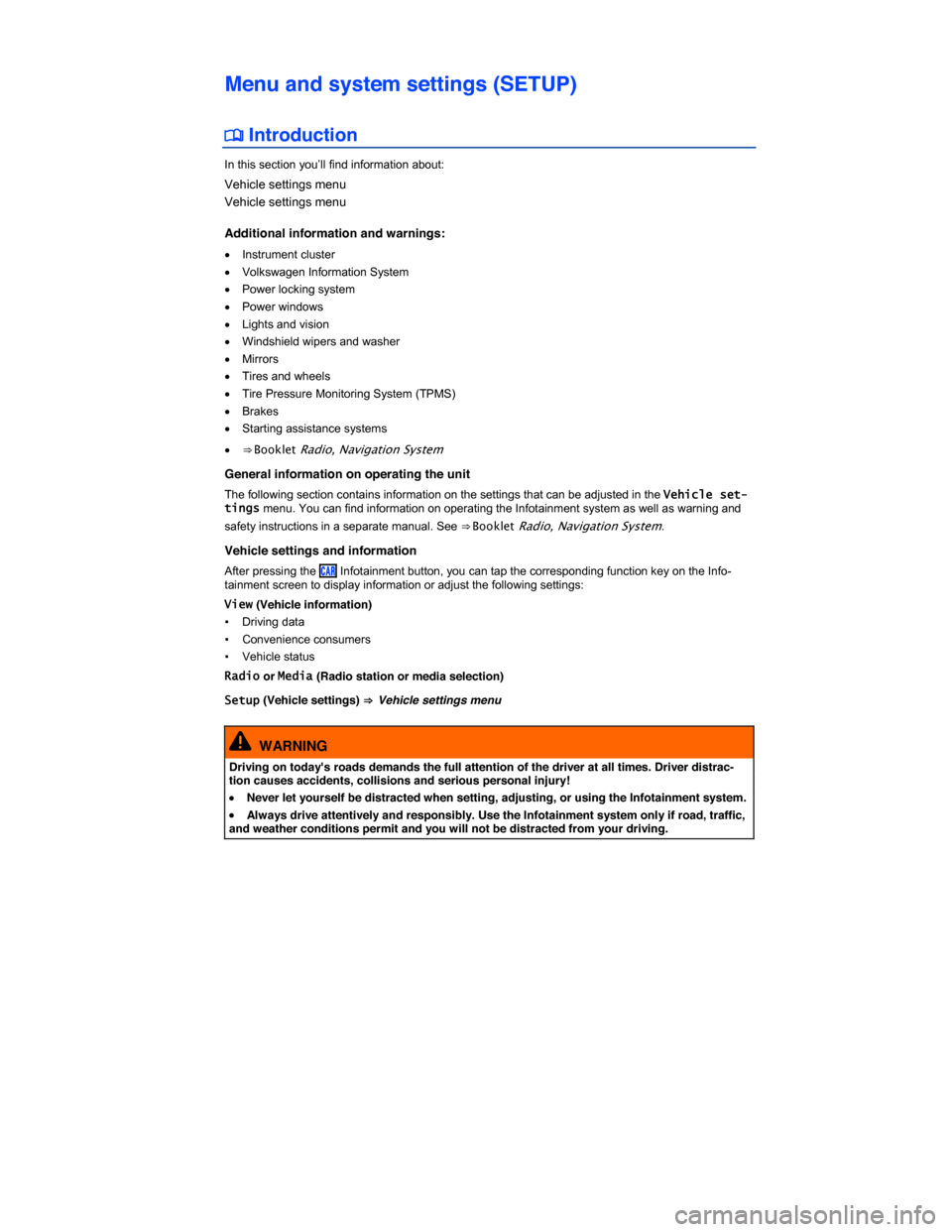 VOLKSWAGEN GOLF SPORTWAGEN 2015 5G / 7.G Owners Manual  
Menu and system settings (SETUP) 
 