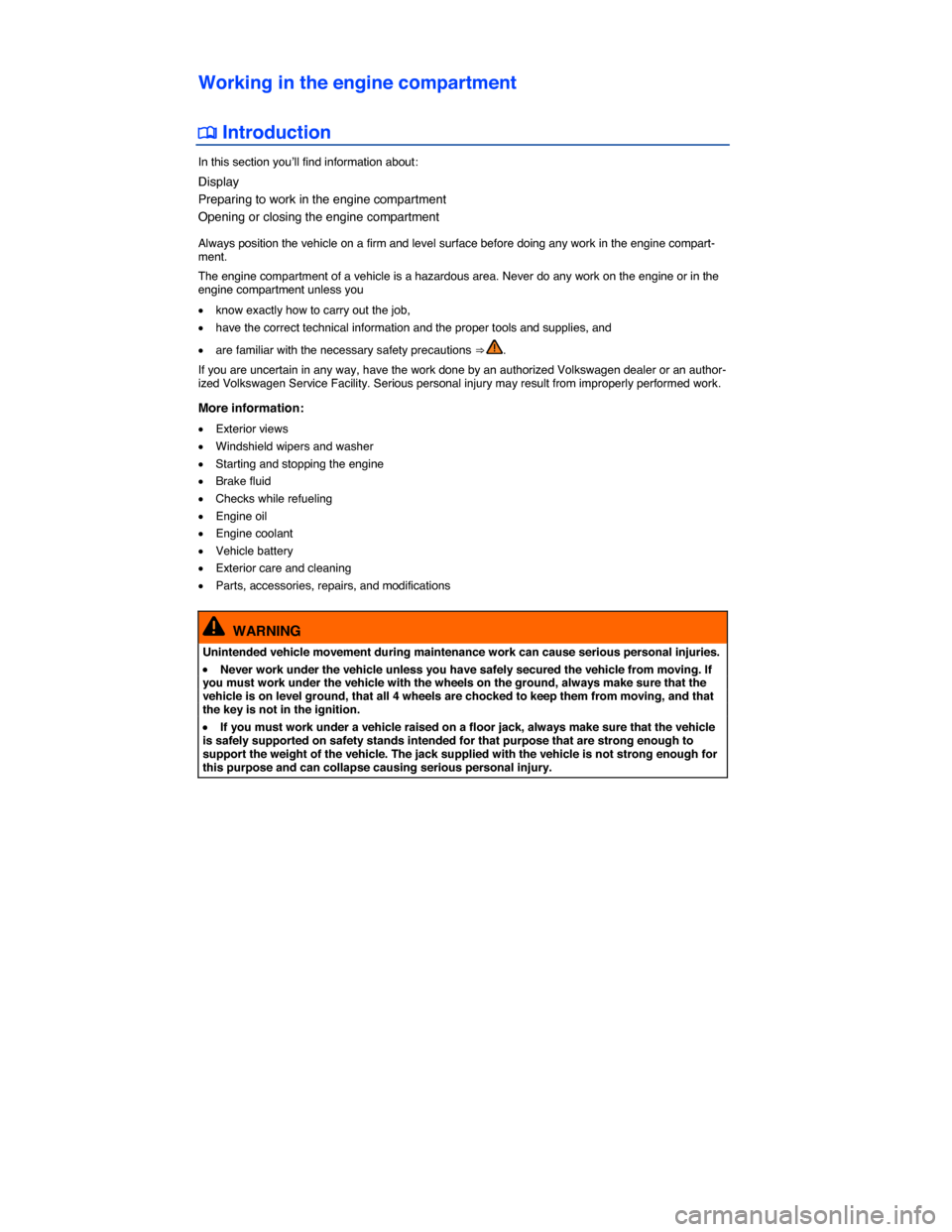 VOLKSWAGEN GOLF SPORTWAGEN 2015 5G / 7.G Owners Manual  
Working in the engine compartment 
 