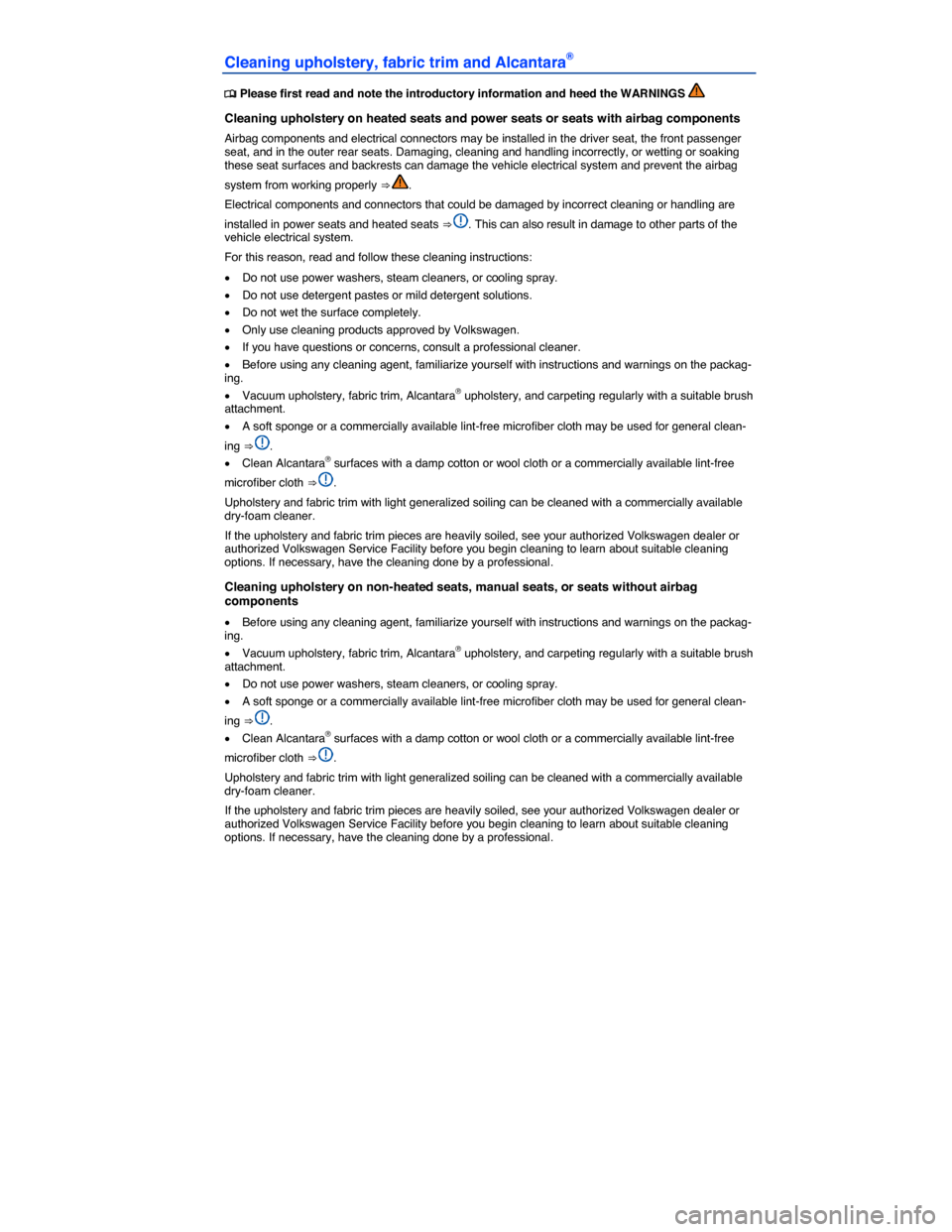 VOLKSWAGEN GOLF SPORTWAGEN 2015 5G / 7.G Owners Manual  
Cleaning upholstery, fabric trim and Alcantara® 
 