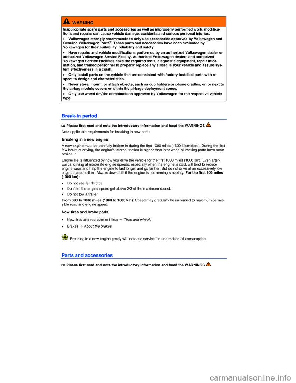 VOLKSWAGEN GOLF SPORTWAGEN 2015 5G / 7.G Owners Manual  
  WARNING 
Inappropriate spare parts and accessories as well as improperly performed work, modifica-tions and repairs can cause vehicle damage, accidents and serious personal injuries. 
�x Volkswage
