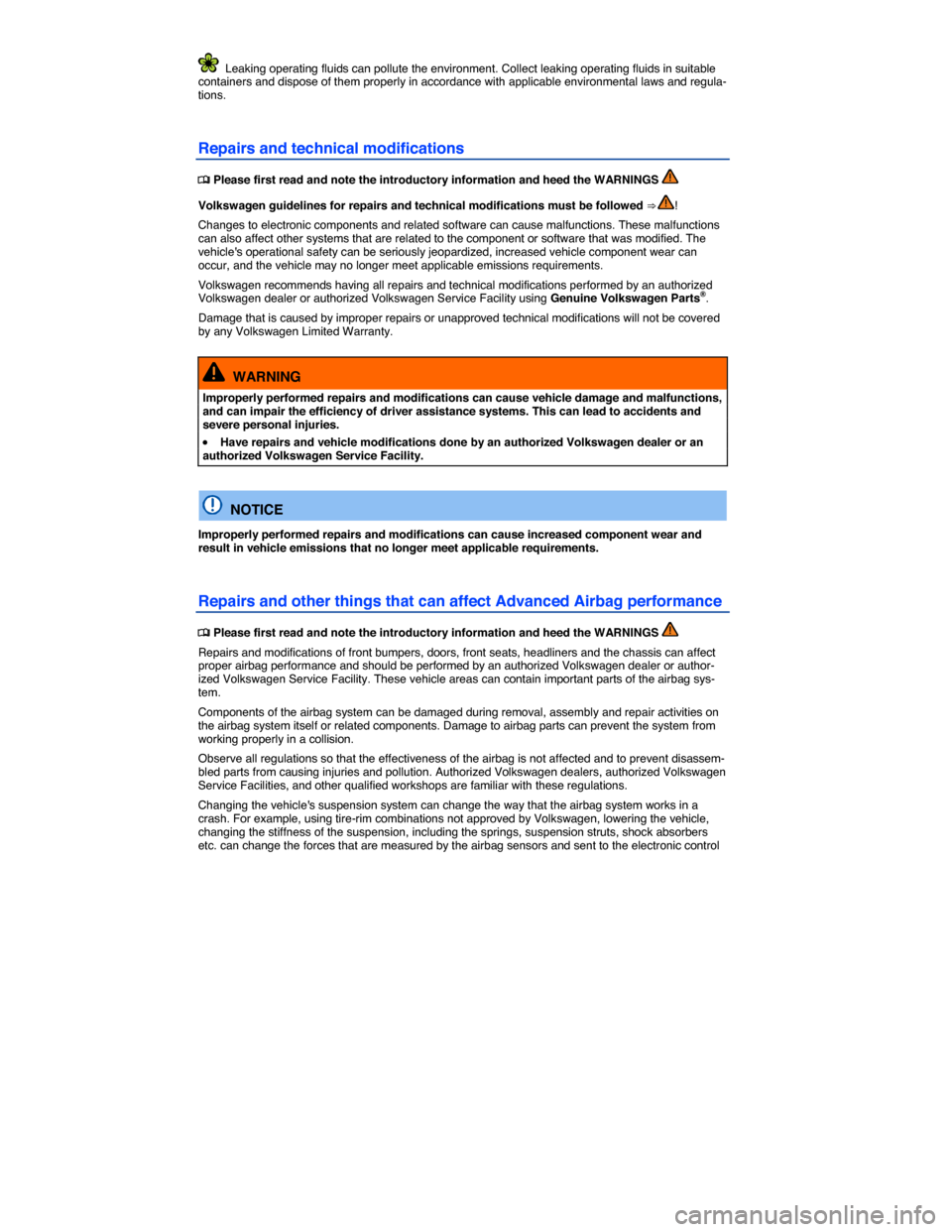 VOLKSWAGEN GOLF SPORTWAGEN 2015 5G / 7.G Owners Manual  
  Leaking operating fluids can pollute the environment. Collect leaking operating fluids in suitable containers and dispose of them properly in accordance with applicable environmental laws and regu