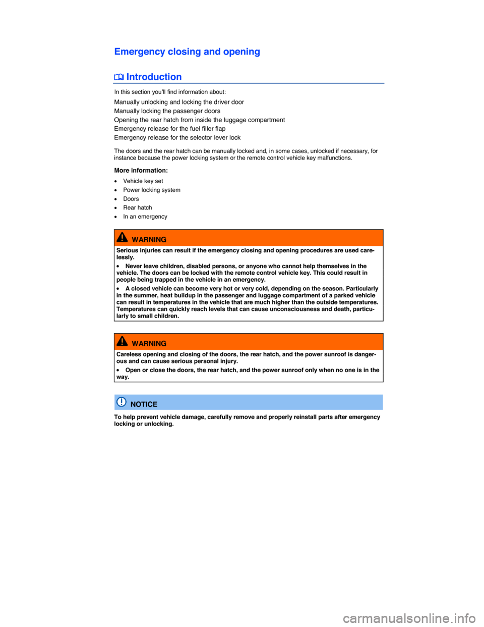 VOLKSWAGEN GOLF SPORTWAGEN 2015 5G / 7.G Owners Manual  
Emergency closing and opening 
 