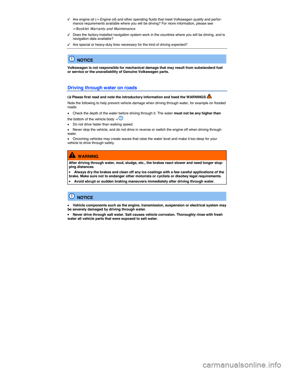 VOLKSWAGEN GOLF SPORTWAGEN 2015 5G / 7.G Owners Manual  
�d Are engine oil (⇒ Engine oil) and other operating fluids that meet Volkswagen quality and perfor-mance requirements available where you will be driving? For more information, please see 
⇒