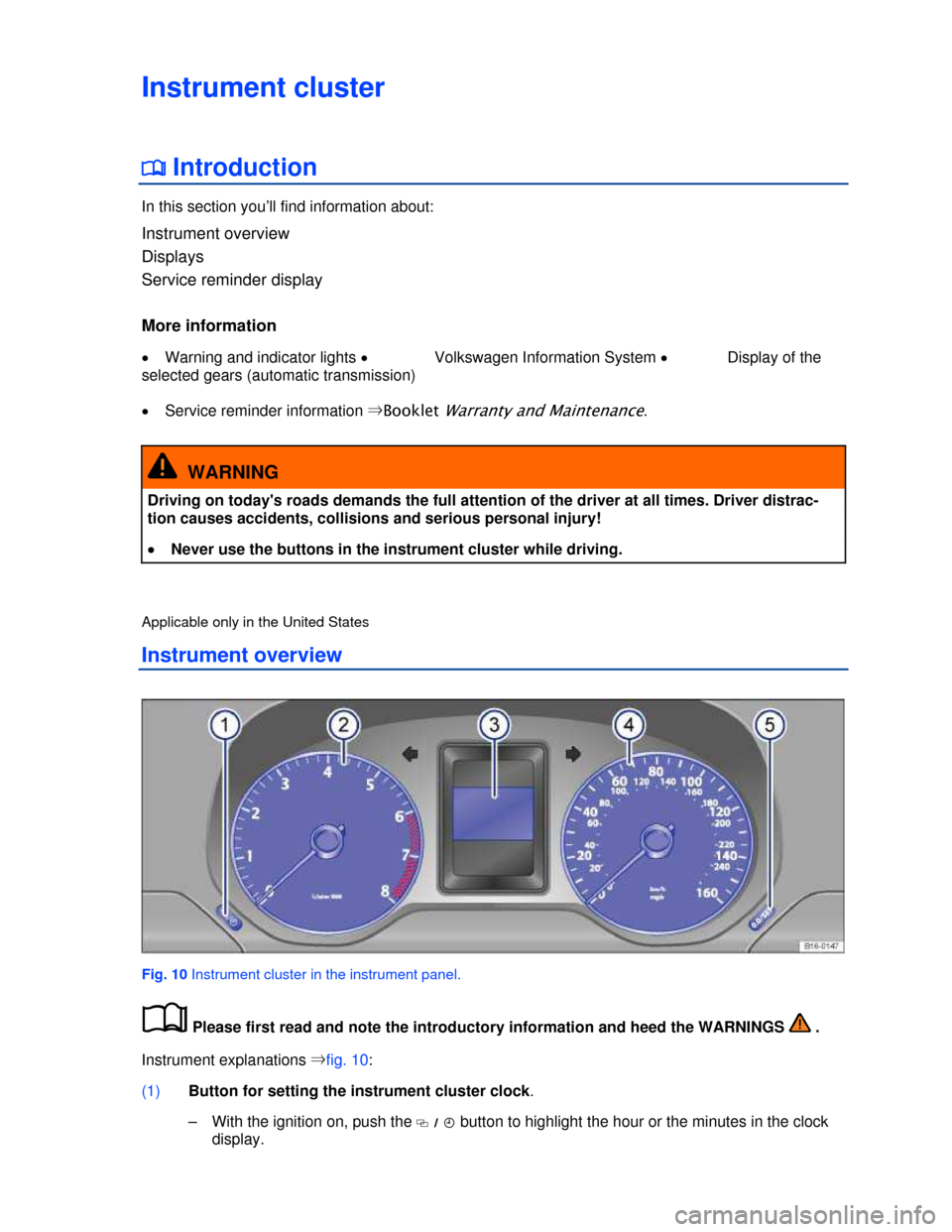VOLKSWAGEN JETTA 2013 1B / 6.G Owners Manual  
Instrument cluster 
�