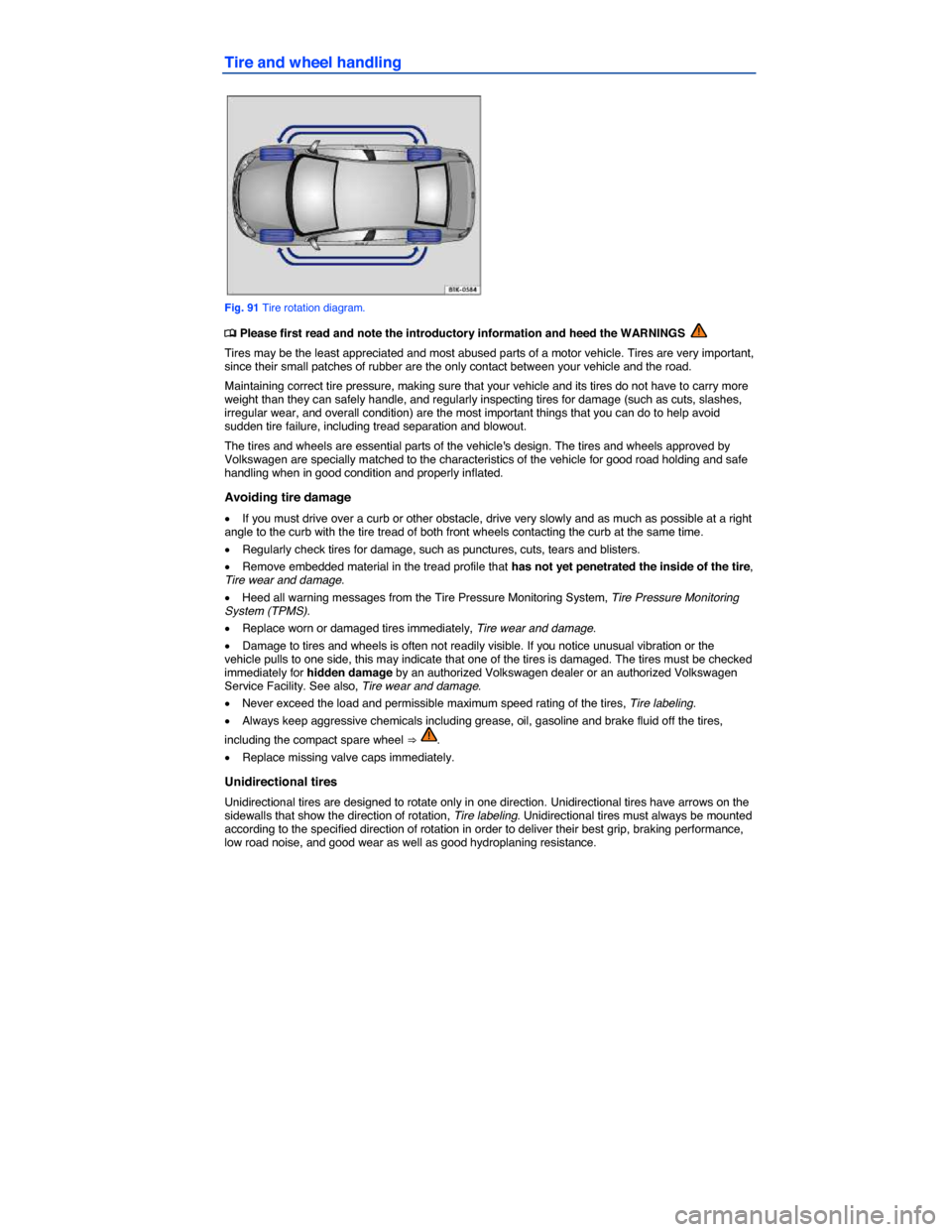 VOLKSWAGEN JETTA GLI 2014 1B / 6.G Owners Manual  
Tire and wheel handling 
 
Fig. 91 Tire rotation diagram. 
�