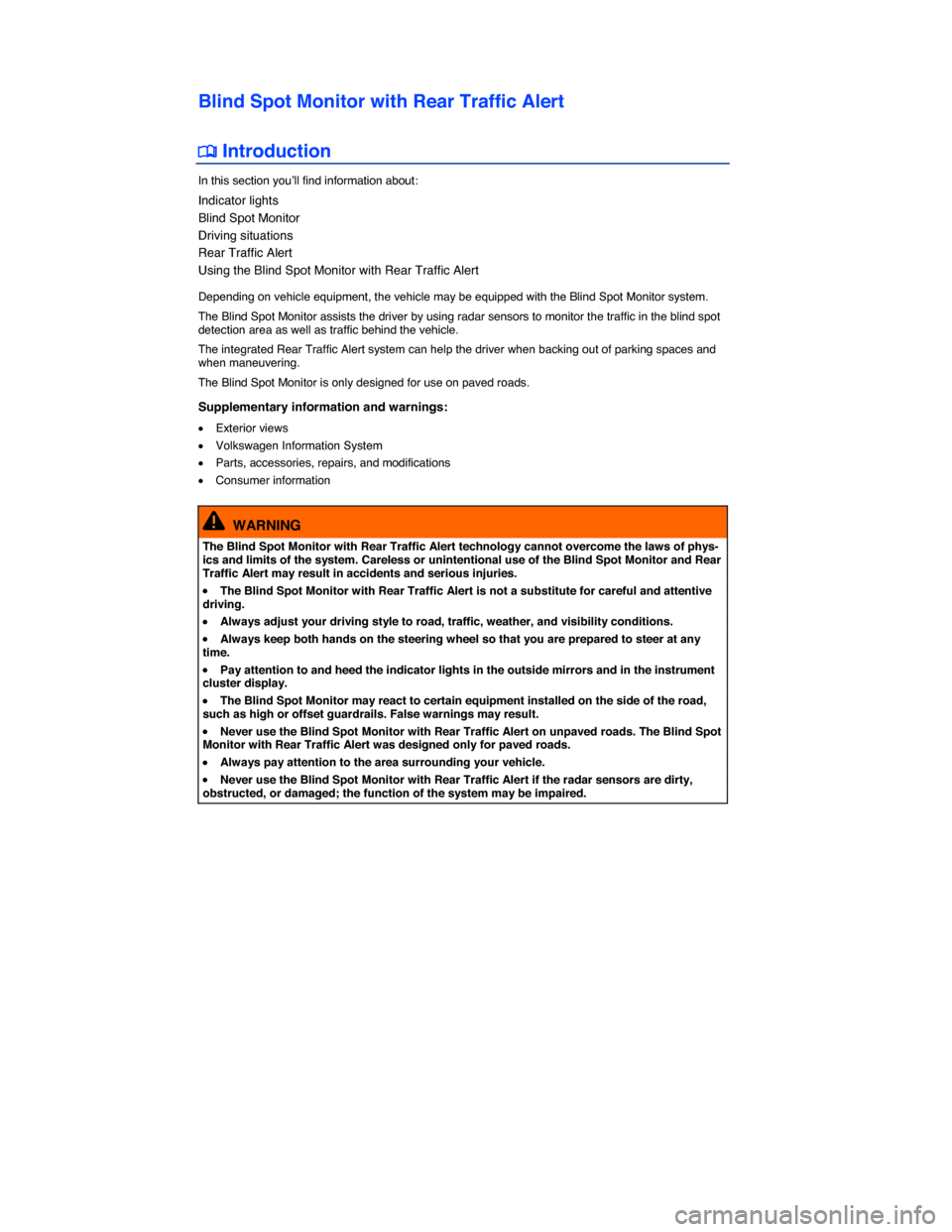 VOLKSWAGEN JETTA 2015 1B / 6.G Owners Manual  
Blind Spot Monitor with Rear Traffic Alert 
 
