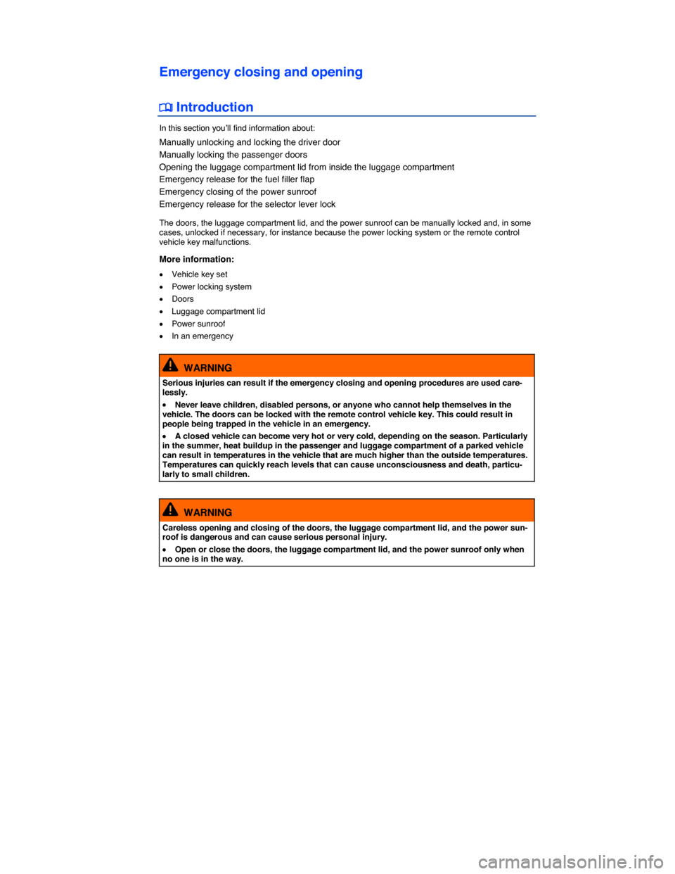 VOLKSWAGEN JETTA 2015 1B / 6.G Owners Manual  
Emergency closing and opening 
 