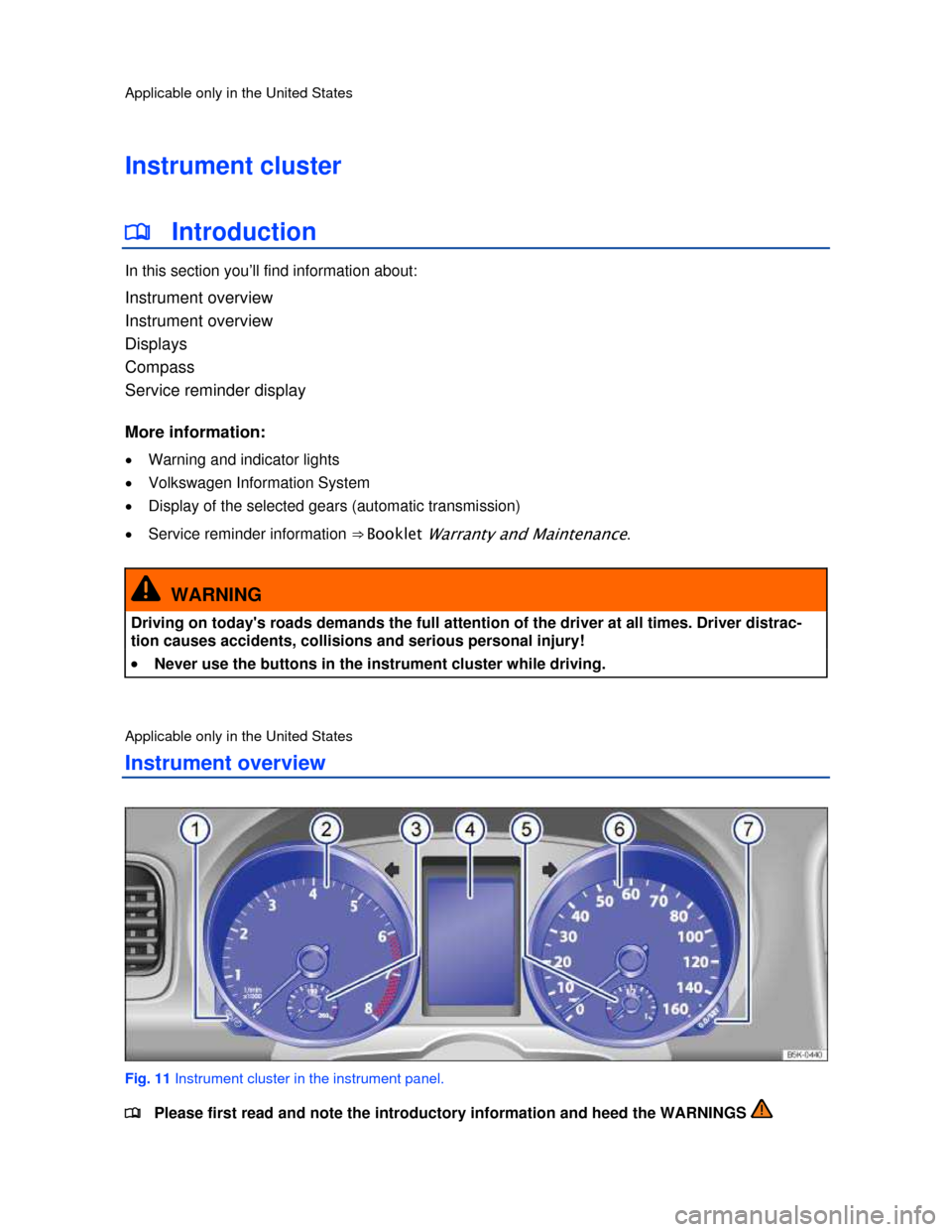 VOLKSWAGEN JETTA SPORTWAGEN 2013 1B / 6.G Owners Manual  
 
Applicable only in the United States 
Instrument cluster 
�