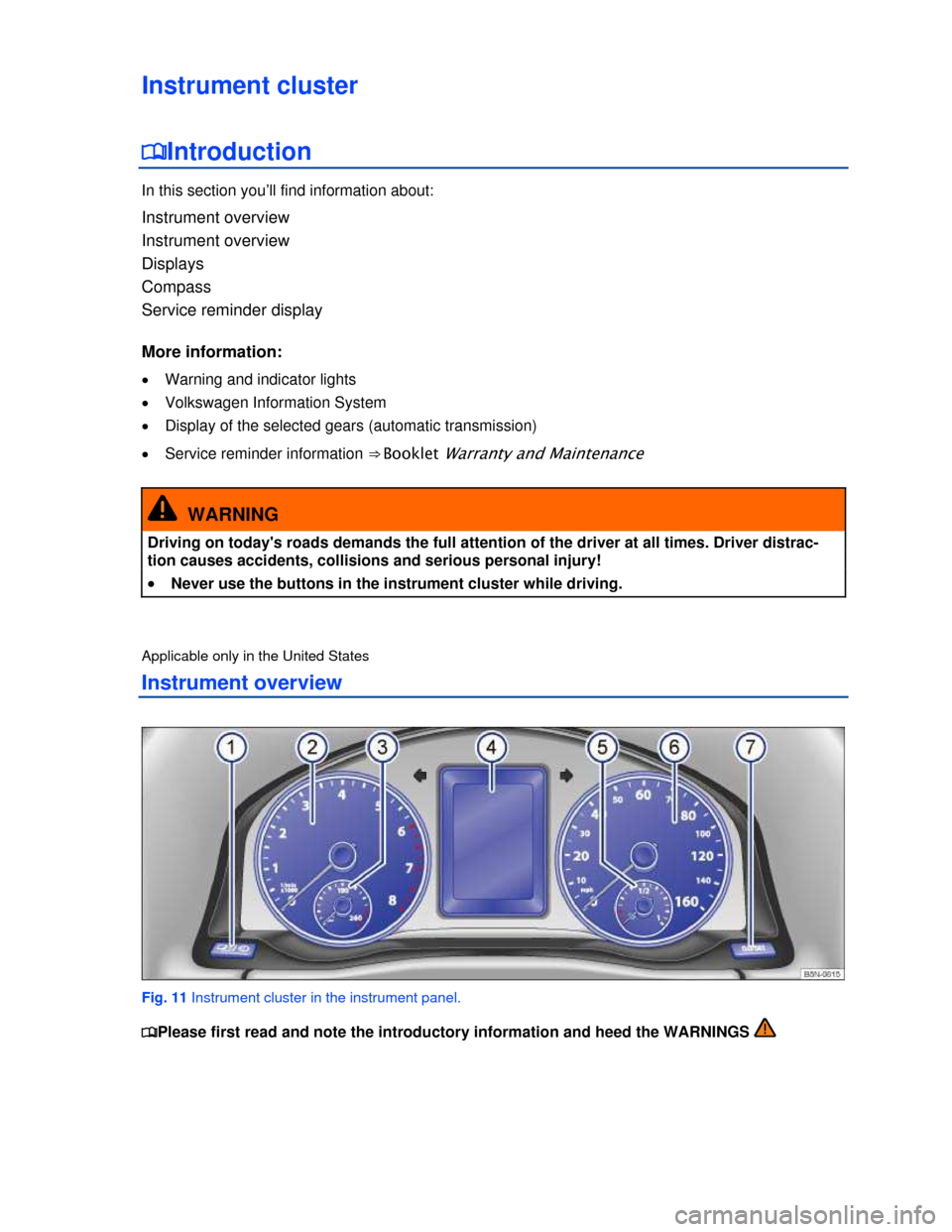VOLKSWAGEN TIGUAN 2013 1.G Owners Manual  
Instrument cluster 
�